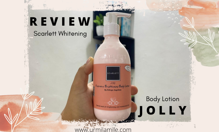 Urmilamile - Review Scarlett Brightening Body Lotion Jolly